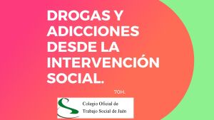 TRATAMIENTO DE DROGAS Y ADICCIONES DESDE LA INTERVENCIÓN SOCIAL.