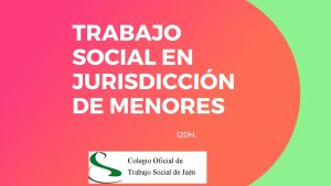 EL TRABAJO SOCIAL EN LA JURISDICCIÓN DE MENORES.
